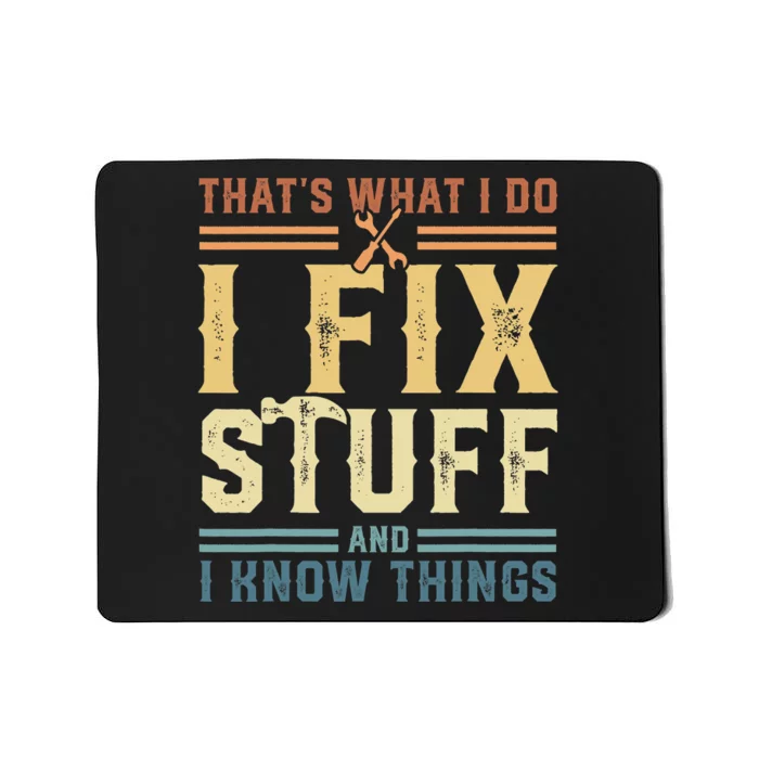 That Is What I Do I Fix Stuff And I Know Thing Vintage Mousepad