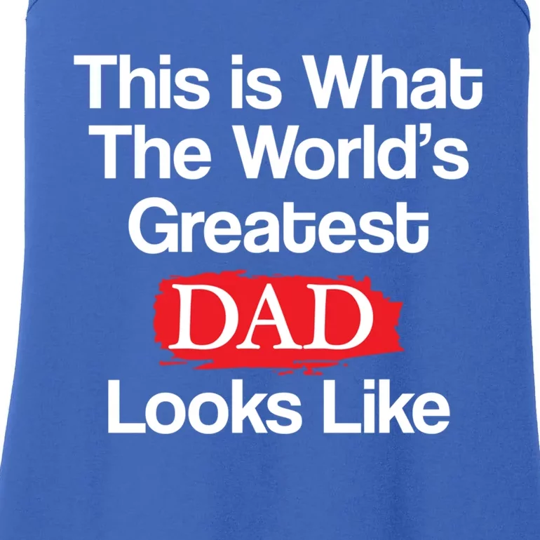 This Is What The Worlds Greatest Dad Looks Like Meaningful Gift Ladies Essential Tank