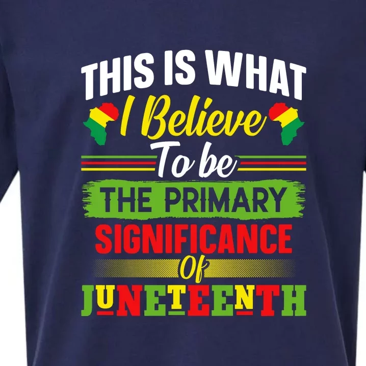 This Is What I Believe To Be The Primary Significance Of Juneteenth Day Gift Sueded Cloud Jersey T-Shirt