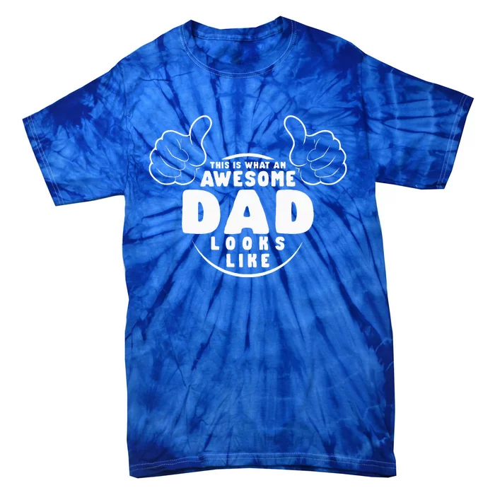 This Is What An Awesome Dad Looks Like Tie-Dye T-Shirt