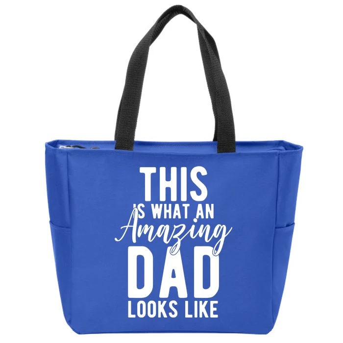 This Is What An Amazing Dad Looks Like Gift Zip Tote Bag