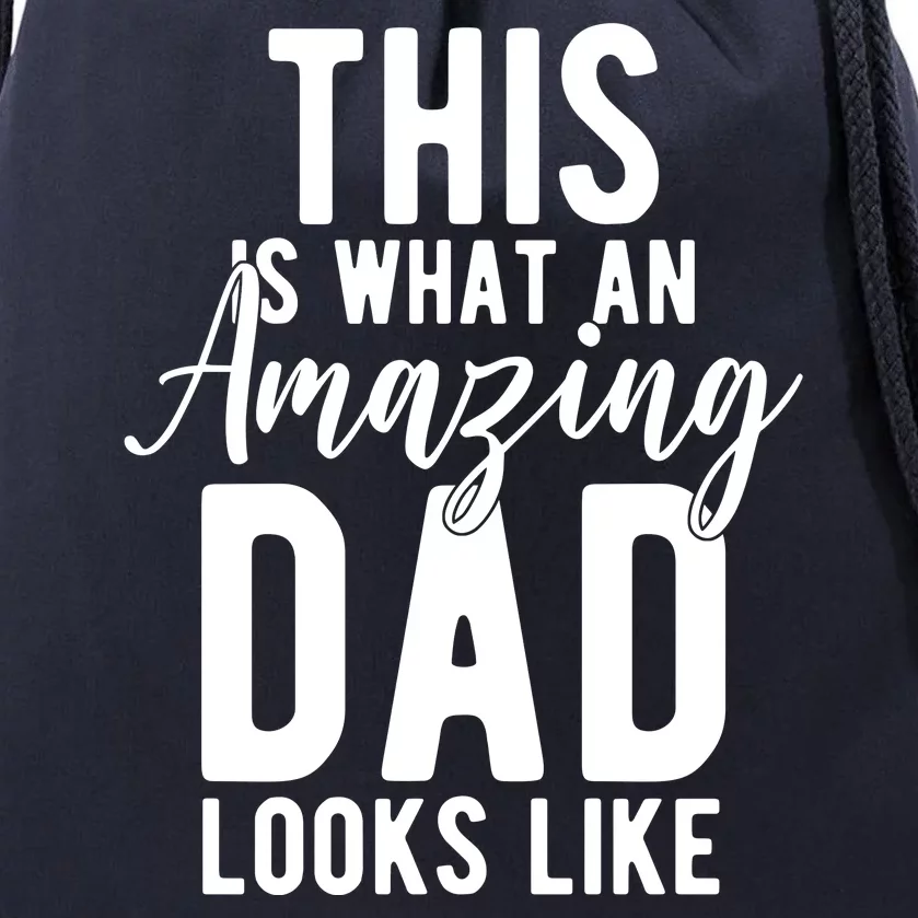 This Is What An Amazing Dad Looks Like Gift Drawstring Bag