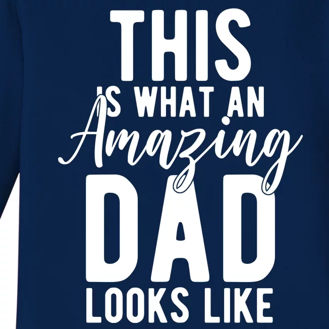 This Is What An Amazing Dad Looks Like Gift Baby Long Sleeve Bodysuit