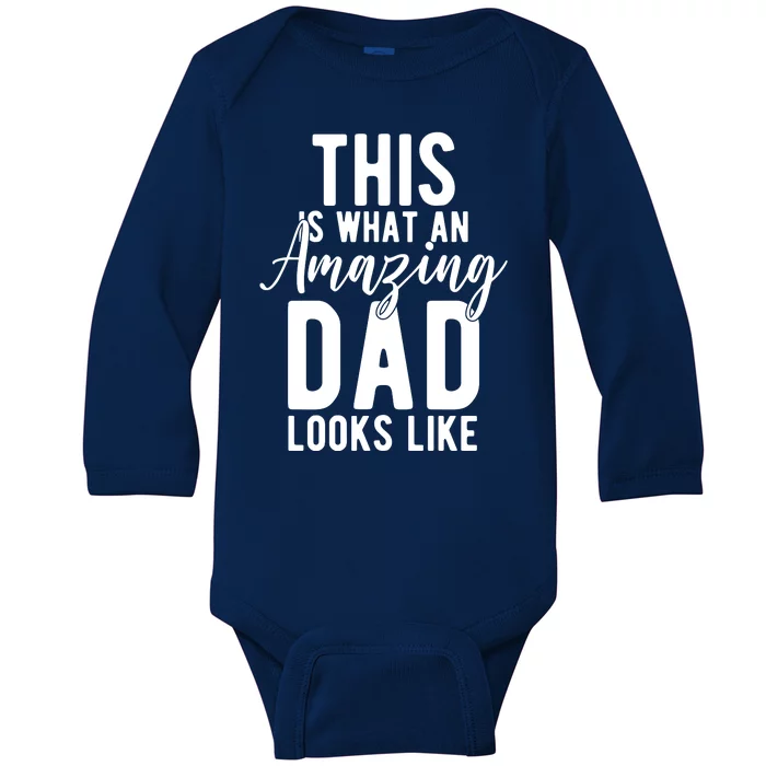 This Is What An Amazing Dad Looks Like Gift Baby Long Sleeve Bodysuit