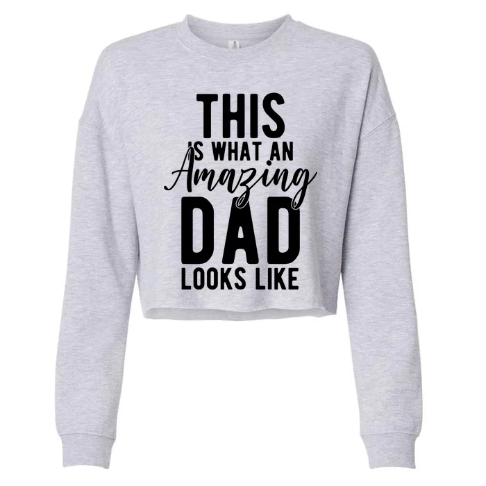 This Is What An Amazing Dad Looks Like Gift Cropped Pullover Crew