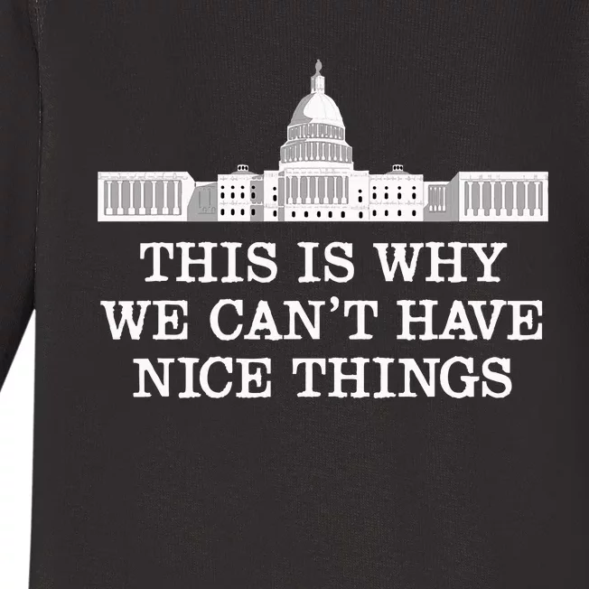 This Is Why We Can’T Have Nice Things Congress Baby Long Sleeve Bodysuit