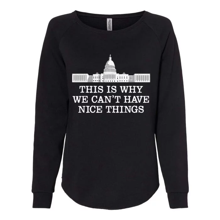 This Is Why We Can’T Have Nice Things Congress Womens California Wash Sweatshirt