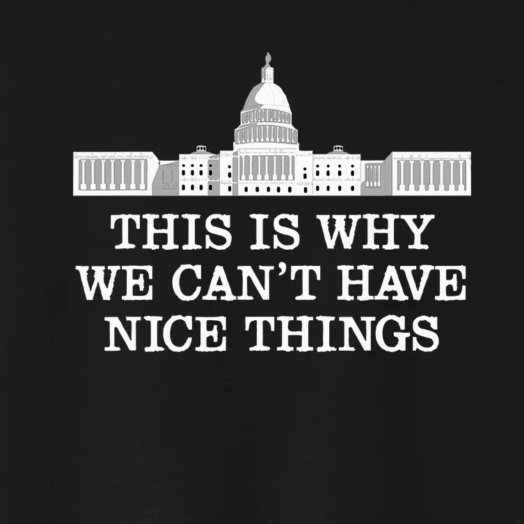 This Is Why We Can’T Have Nice Things Congress Women's Crop Top Tee