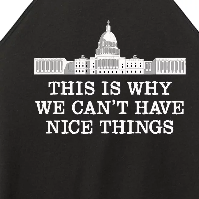 This Is Why We Can’T Have Nice Things Congress Women’s Perfect Tri Rocker Tank