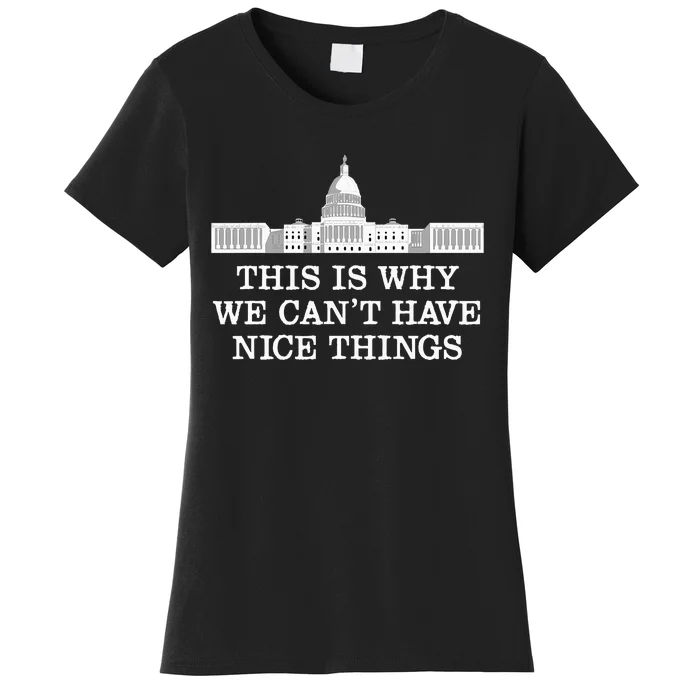 This Is Why We Can’T Have Nice Things Congress Women's T-Shirt