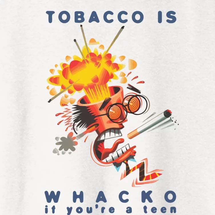 Tobacco Is Whacko If You’Re A Teen Women's Crop Top Tee