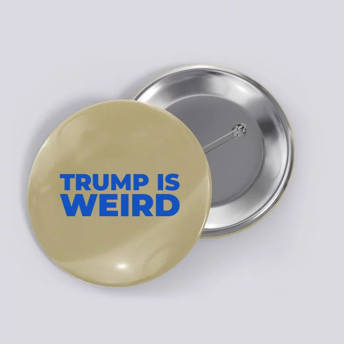 Trump Is Weird Button