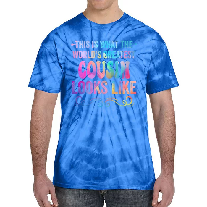 This Is What WorldS Greatest Cousin Looks Like MotherS Day Meaningful Gift Tie-Dye T-Shirt