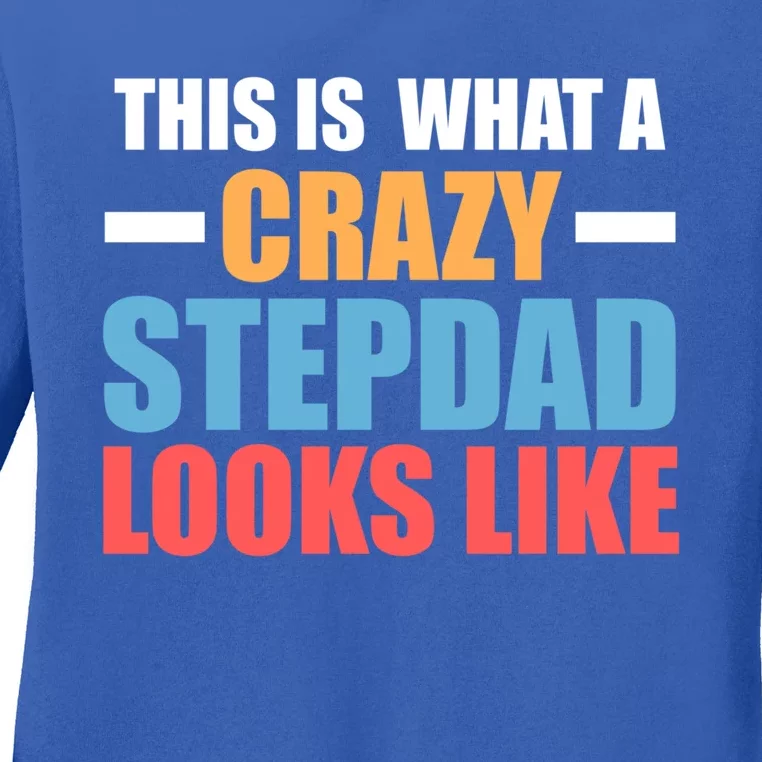 This Is What A Crazy Stepdad Looks Like Stepdad Gift Ladies Long Sleeve Shirt