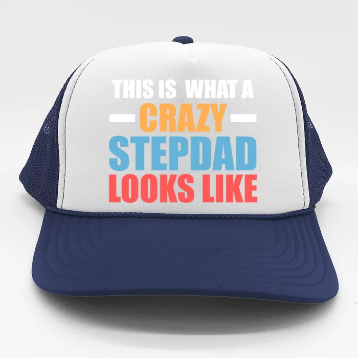 This Is What A Crazy Stepdad Looks Like Stepdad Gift Trucker Hat