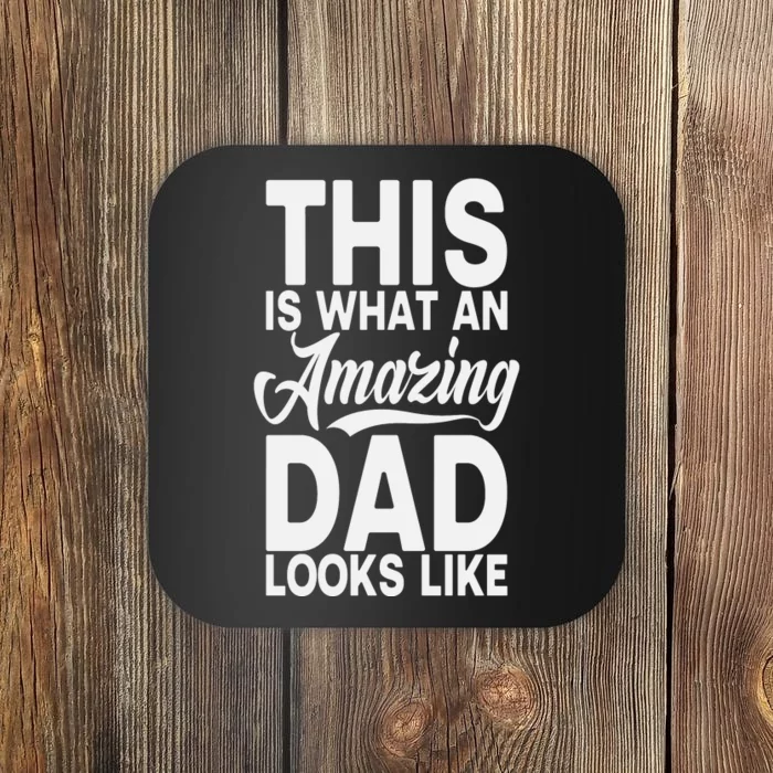 This Is What An Amazing Dad Looks Like Funny Fathers Day Coaster