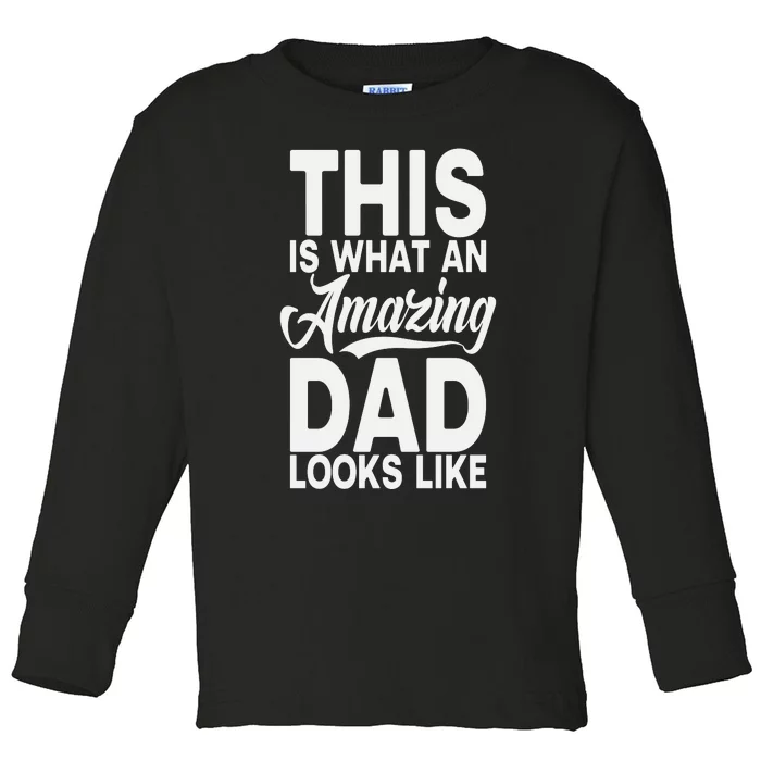 This Is What An Amazing Dad Looks Like Funny Fathers Day Toddler Long Sleeve Shirt