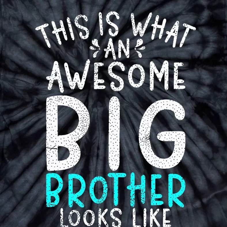 This Is What An Awesome Big Brother Looks Like Big Brother Tie-Dye T-Shirt