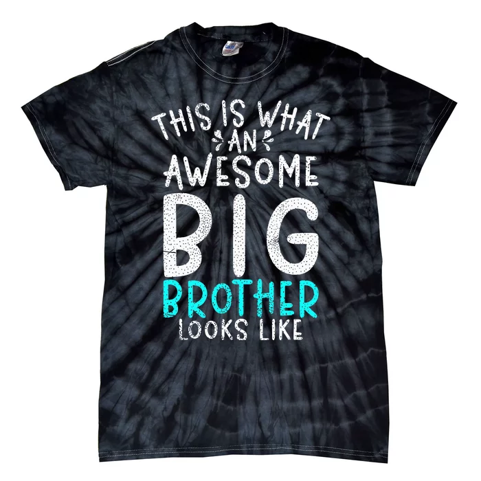 This Is What An Awesome Big Brother Looks Like Big Brother Tie-Dye T-Shirt