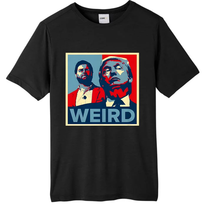 Trump Is Weird Trump Is Weirdo ChromaSoft Performance T-Shirt