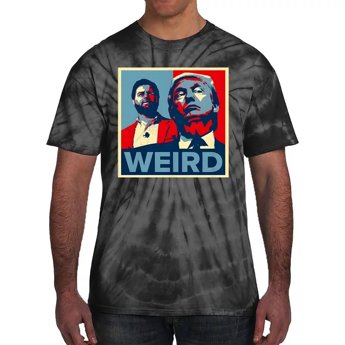 Trump Is Weird Trump Is Weirdo Tie-Dye T-Shirt