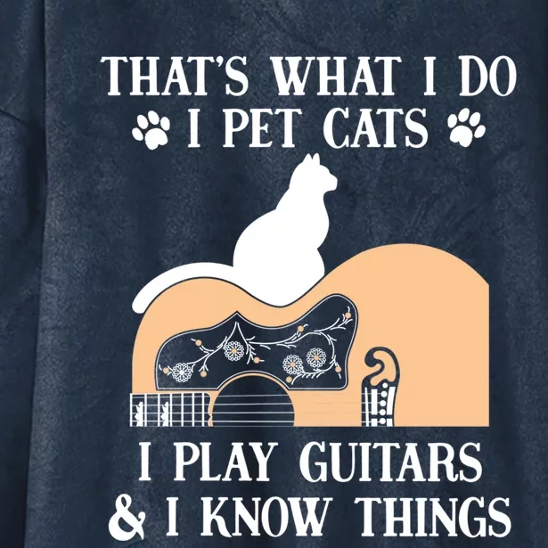 That Is What I Do Funny Gifti Pet Cats I Play Guitars And Know Things Cool Gift Hooded Wearable Blanket