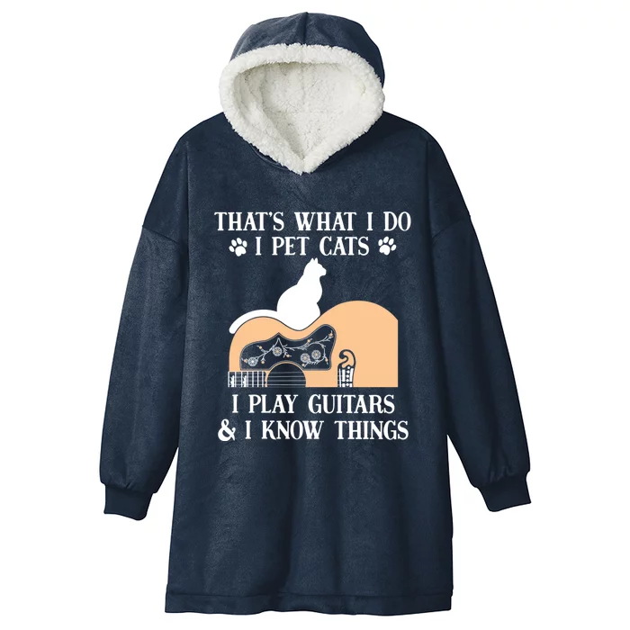 That Is What I Do Funny Gifti Pet Cats I Play Guitars And Know Things Cool Gift Hooded Wearable Blanket