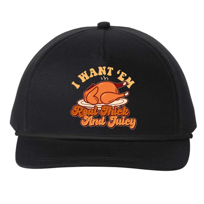 Thanksgiving I Want Em Real Thick And Juicy Snapback Five-Panel Rope Hat