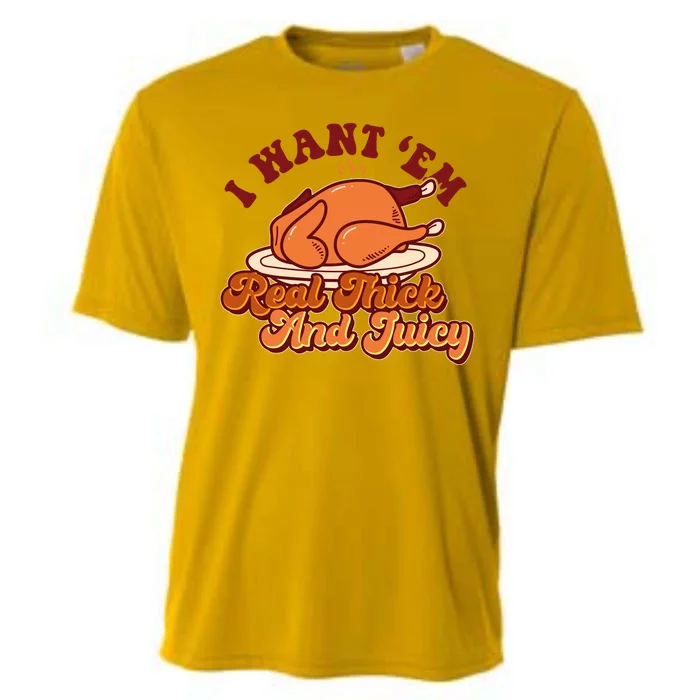 Thanksgiving I Want Em Real Thick And Juicy Cooling Performance Crew T-Shirt