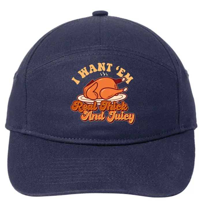 Thanksgiving I Want Em Real Thick And Juicy 7-Panel Snapback Hat