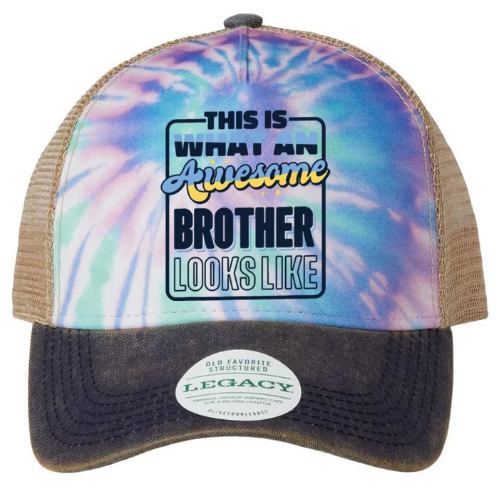 This Is What An Awesome Brother Looks Like Awesome Brother Legacy Tie Dye Trucker Hat