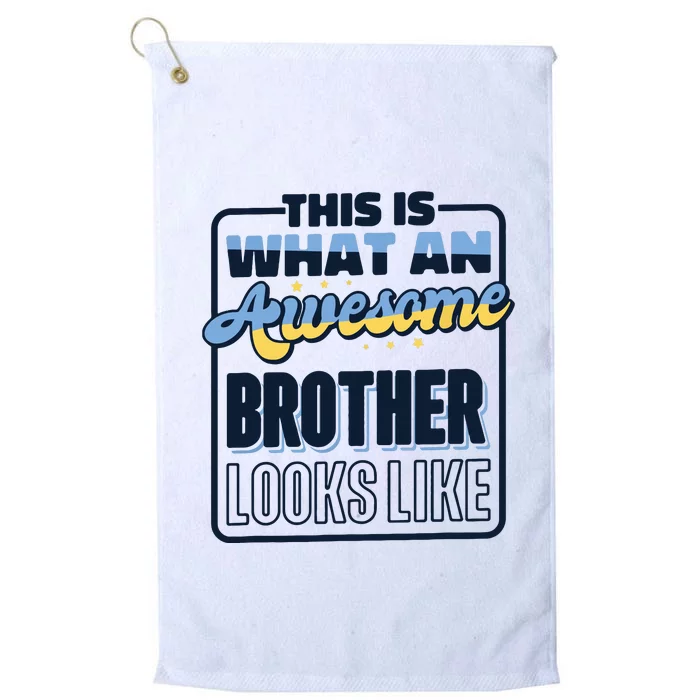 This Is What An Awesome Brother Looks Like Awesome Brother Platinum Collection Golf Towel