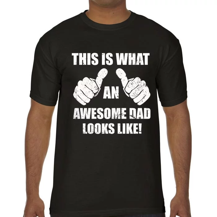 This Is What An Awesome Dad Looks Like Comfort Colors T-Shirt