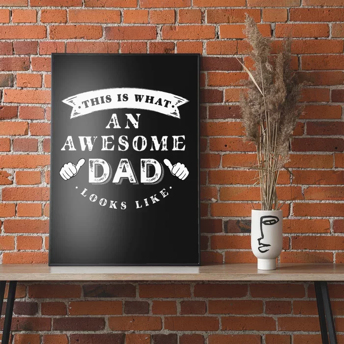 This Is What An Awesome Dad Looks Like Father Poster