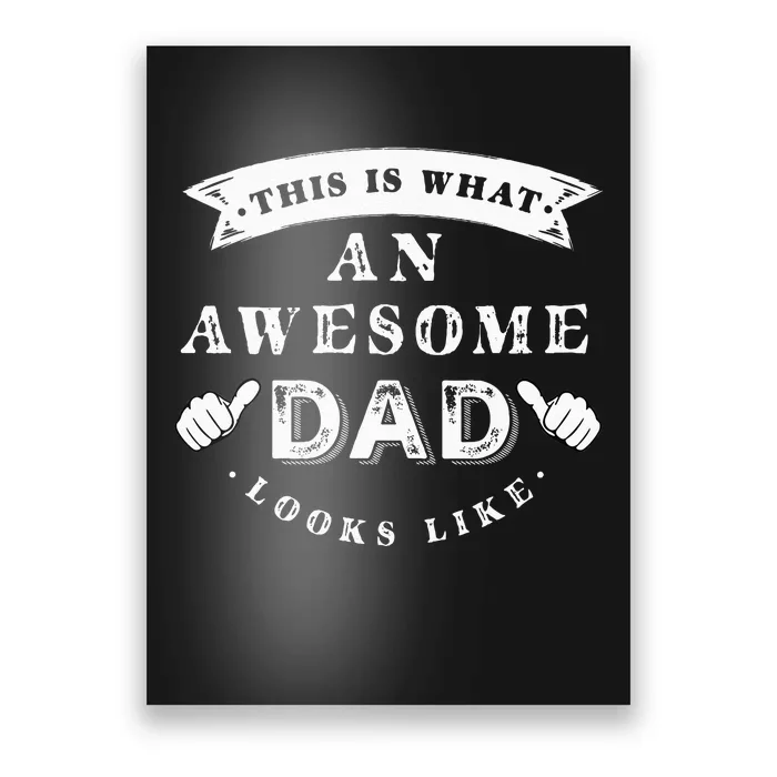 This Is What An Awesome Dad Looks Like Father Poster