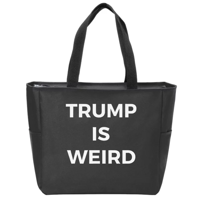 Trump Is Weird Funny Saying Meme Sign Zip Tote Bag