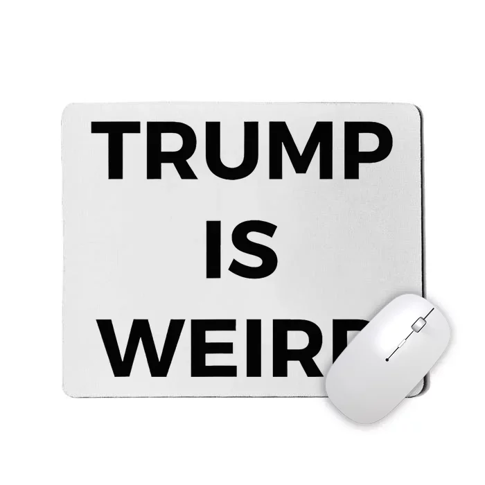 Trump Is Weird Funny Saying Meme Sign Mousepad