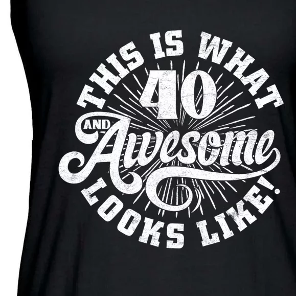 This Is What An Awesome 40 Year Old Looks Like 40th Birthday Ladies Essential Flowy Tank