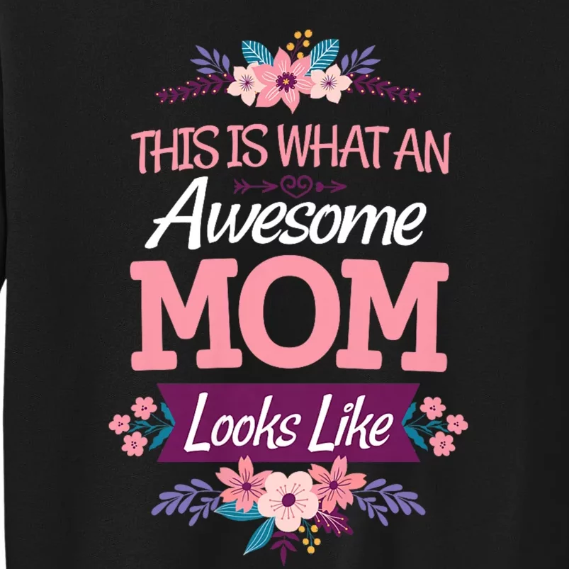 This Is What An Awesome Mom Looks Like On Mothers Day Tall Sweatshirt