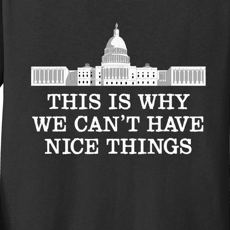 This Is Why We Can’T Have Nice Things Congress Kids Long Sleeve Shirt