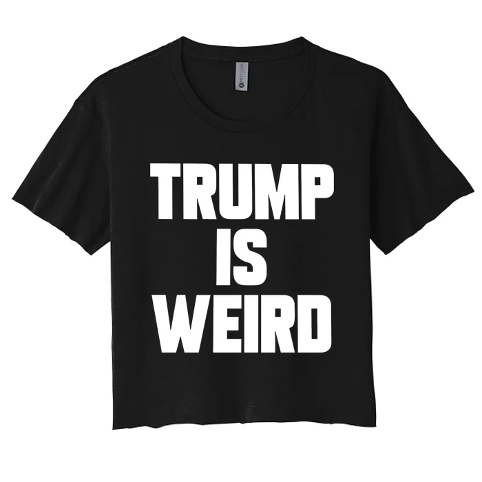 Trump Is Weird Women's Crop Top Tee