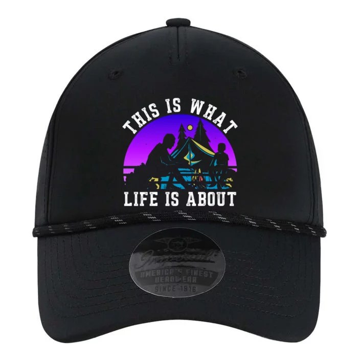 This Is What Life Is About Camp Father Son Camper Campfire Gift Performance The Dyno Cap