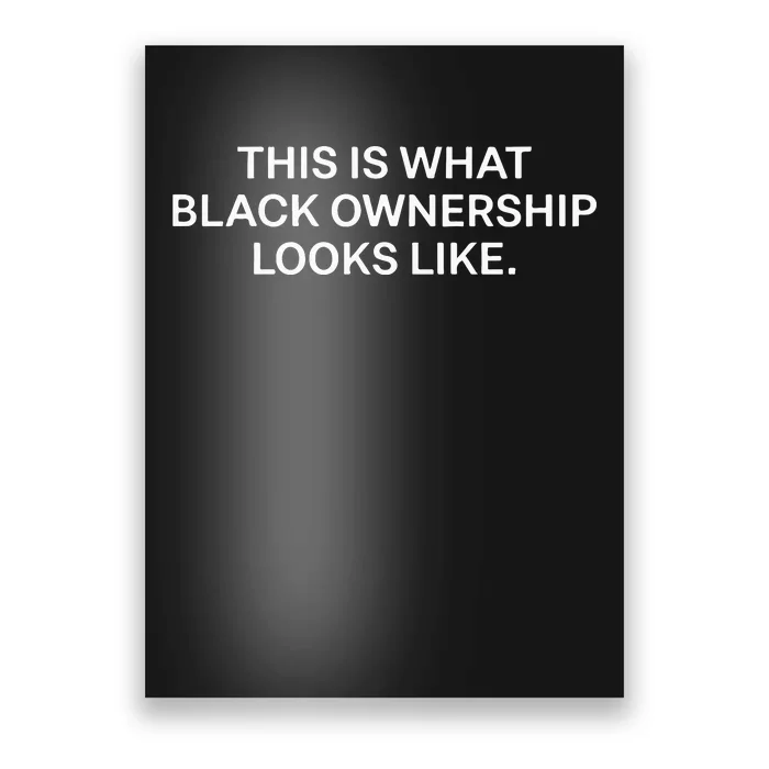 This Is What Black Ownership Looks Like Poster