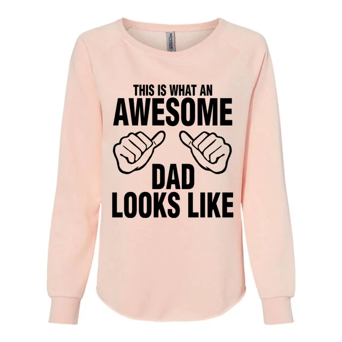 This Is What An Awesome Dad Looks Like Womens California Wash Sweatshirt