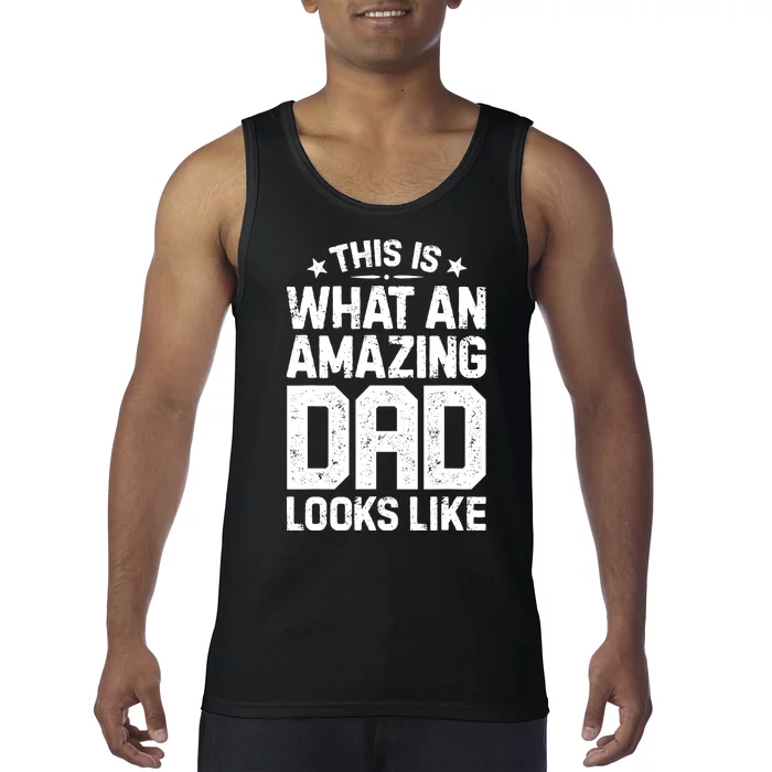 This Is What An Amazing Dad Looks Like Funny Fathers Day Tank Top