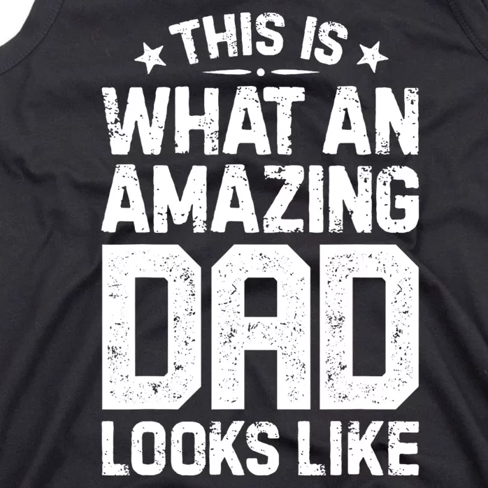 This Is What An Amazing Dad Looks Like Funny Fathers Day Tank Top