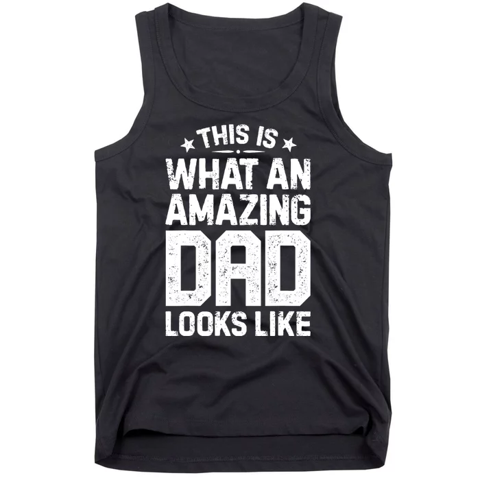 This Is What An Amazing Dad Looks Like Funny Fathers Day Tank Top