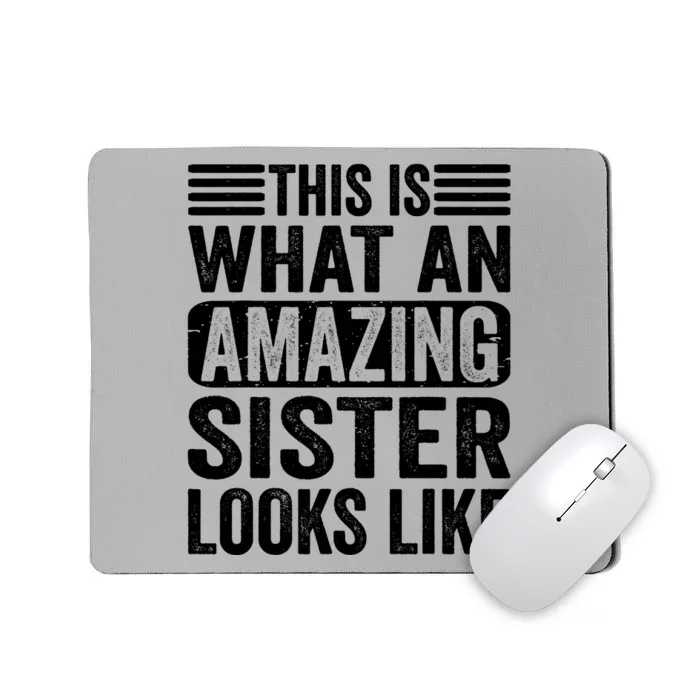 This Is What An Amazing Sister Looks Like Funny Family Mousepad