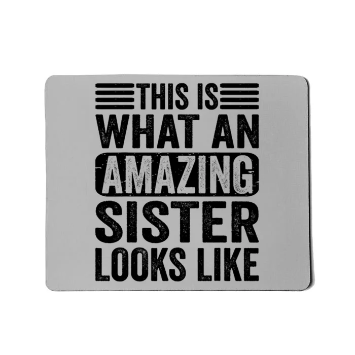 This Is What An Amazing Sister Looks Like Funny Family Mousepad