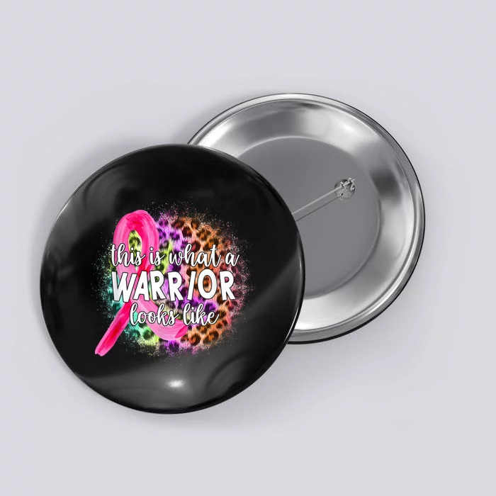 This Is What A Warrior Looks Like Breast Cancer Warrior Button